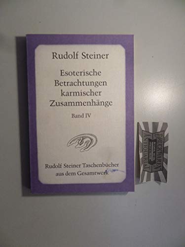 Esoterische Betrachtungen karmischer Zusammenhänge Band IV von Rudolf Steiner Verlag